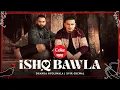 Lagu Ishq Bawla Dhanda Nyoliwala Xvir Grewal | Logo Re Ishq Na Kariyo | Ishq Bhi Yara Karke Dekh Liya
