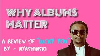 why albums matter a review of lucky you by nyashinski