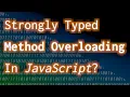Adding Method Overloading To Classes In JavaScript