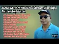 Lagu FULL ALBUM EMEN SERAN WILIK TERBAIK - POP NOSTALGIA TAHUN 1990 THE BEST 