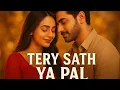 Lagu Tery Sth Ya Pal | Romantic Hindi Song (Jubin Nautiyal Style Original)