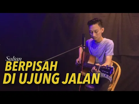 Download MP3 SULTAN - BERPISAH DI UJUNG JALAN || COVER AGUNG FANY