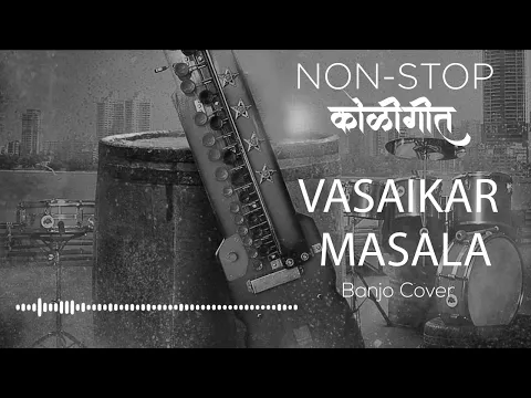 Download MP3 Superhit Non-Stop Koligeet | Banjo Cover | Vasaikar Masala | Koli Dance | East Indian Songs