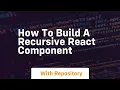 how to build a recursive react component