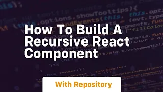 how to build a recursive react component
