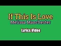 Lagu IF THIS IS LOVE - Melissa Manchester (Lyrics Video)