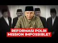 REFORMASI POLRI MISSION IMPOSSIBLE?