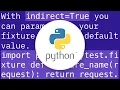 What does indirect in pytest mark parametrize