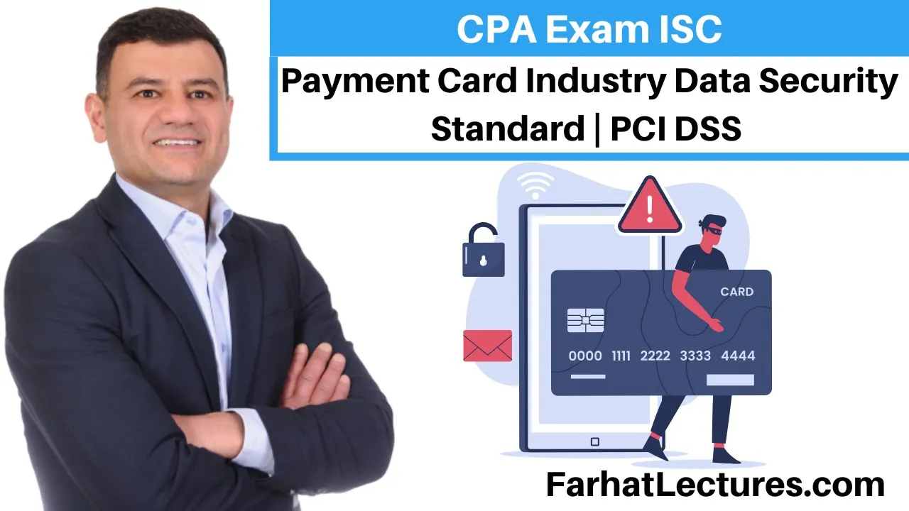 Payment Card Industry Data Security Standard | PCI DSS | CPA Exam ISC