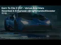 Download Lagu Earn To Die 2 OST - Venus And Mars | Reverbed and Enhanced