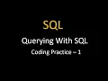 Querying With SQL Coding Practice - 1 Nxtwave SQL