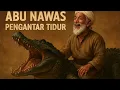 Download Lagu ABU NAWAS KISAH TAWA PENGANTAR TIDUR