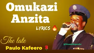 omukazi anzita lyrics by the late paulo kafeero