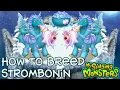 How To Breed Strombonin My Singing Monsters