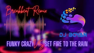 Download DJ BOYAN BREAKBEAT  FUNKYGRAZY VS SET FIRE TO THE RAIN Full Bass MP3