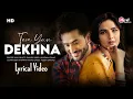 Tera Yun Dekhna (LYRICS) Danish Sabri | Saaj Bhatt, Anupama Raag | Zaid D \u0026 Onima K | New Song 2022