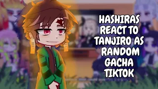 Hashiras React To Tanjiro As Random Gacha TikTok Gacha Club 