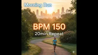 BPM150 Morning Run BGM 20min Repeat Boost Your Pace Motivation 