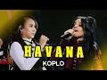 Download Lagu H A V A N A KOPLO Voc. ERNI DIAHNITA