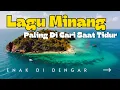 Lagu Lagu Minang Enak Di Dengar Cocok Menjadi Teman Saat Tidur