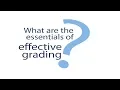 What are the essentials of effective grading