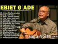 Download Lagu Lagu Terbaik Ebiet G Ade Sepanjang Masa I Lagu Populer Indonesia | Untuk Kita Renungkan