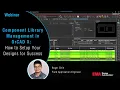 Component Library Management in OrCAD X How to Setup Your Designs for Success