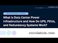 What Is Data Center Power Infrastructure and How Do UPS PDUs and Redundancy Systems Work