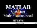Topic 7 Multidimensional Arrays creating multidimensional arrays Matlab programming tutorial