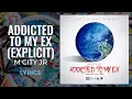 Download Lagu M City Jr - Addicted To My Ex (LYRICS) \
