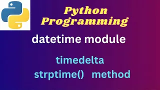 2 Python datetime module - timedelta strptime method