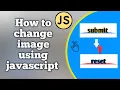How to Swap or Change Image Using JavaScript Beginner to Advanced Tutorial With Example