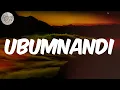 Ubumnandi (feat. Nia Pearl & MDU a.k.a TRP) - (Lyrics) Kabza De Small