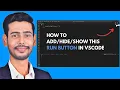 how to add run button in visual studio code Fixed run button not showing in vs code