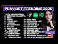 Download Lagu Playlist Trending 2025 🎧 || 25 Lagu Viral Pop Indonesia Cover Full Album Suara Adem