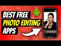 Top 5 Best FREE Photo Editing Apps For Android 2025
