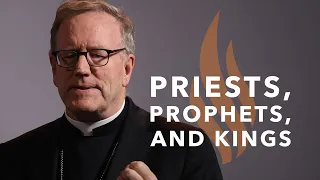 priests prophets and kings bishop barron s sunday sermon