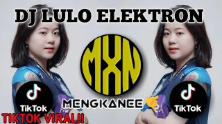 Download DJ LULO ELEKTRON🔊|Yang viral di tiktok!! | Mengkanee🤙🤙slowmo | MAXNGUN MP3