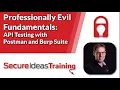 Professionally Evil Fundamentals API Testing with Postman and Burp Suite