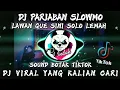 Download Lagu DJ PARJABAN SLOWMO || LAWAN GUE SINI SOLO LEMAH (Botak Tiktok) VIRAL TIKTOK TERBARU