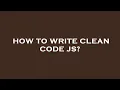 How to write clean code js
