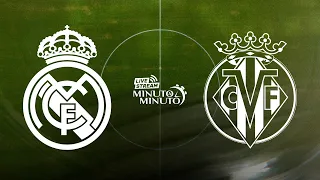 ⏱️ MINUTO A MINUTO | Real Madrid vs Villarreal | LaLiga