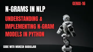 GENAI-16 N-Grams in NLP Understanding Implementing N-Gram Models in Python