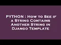 PYTHON How to See if a String Contains Another String in Django Template