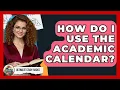 How Do I Use The Academic Calendar - Ultimate Study Hacks