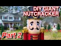 DIY GIANT NUTCRACKER - PART 2 Detailed View