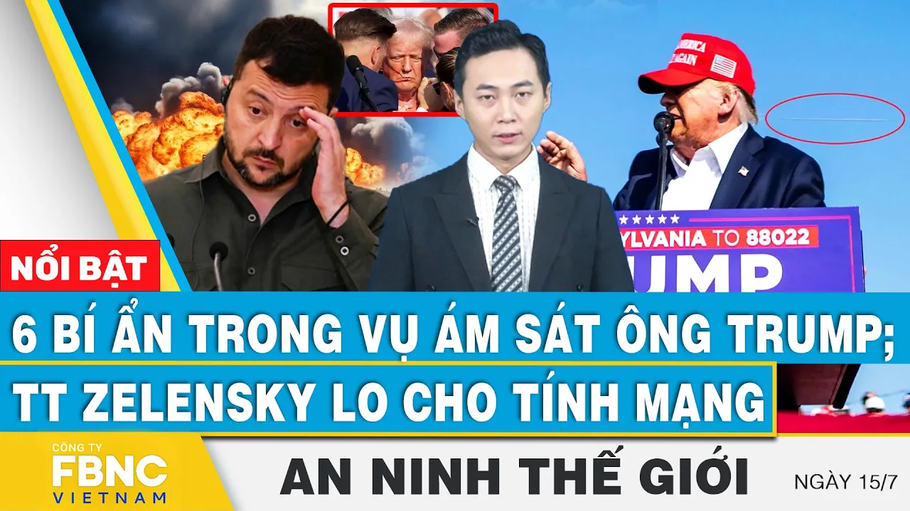 Outline Video An ninh thế giới 15/7 | 6 bí ẩn trong vụ ông Trump bị b ắ n; TT Zelensky lo cho tính mạng | FBNC