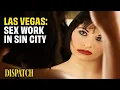 Inside Sin City s Billion Dollar Sex Trade What Really Happens DISPATCH Las Vegas Documentary