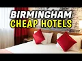 Top 5 Best Cheap Hotels in Birmingham UK