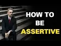 Jordan Peterson - Assertiveness Training How To Be Assertive Great Advice